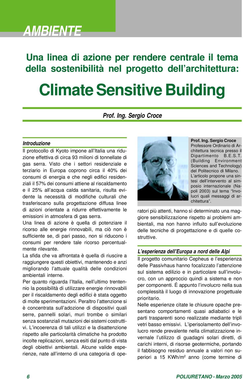 L articolo propone una sintesi dell intervento al simposio internazionale (Napoli 2003) sul tema Involucri quali messaggi di architettura.