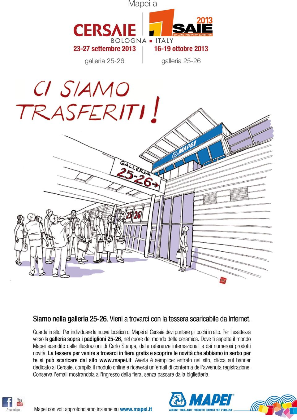 Dove ti aspetta il mondo Mapei scandito dalle illustrazioni di Carlo Stanga, dalle referenze internazionali e dai numerosi prodotti novità.