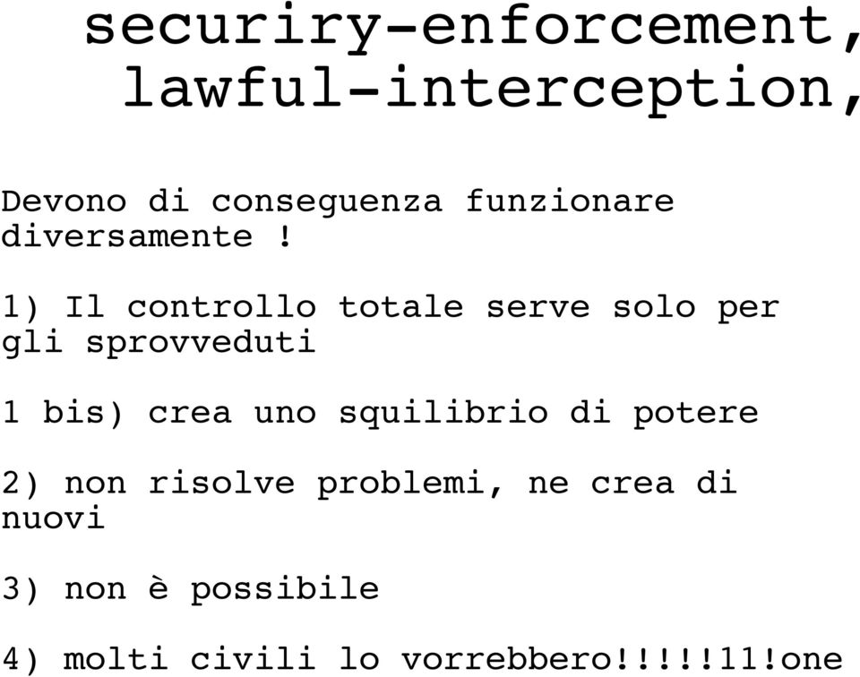 1) Il controllo totale serve solo per gli sprovveduti 1 bis) crea uno