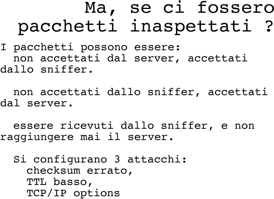 sniffer. non accettati dallo sniffer, accettati dal server.