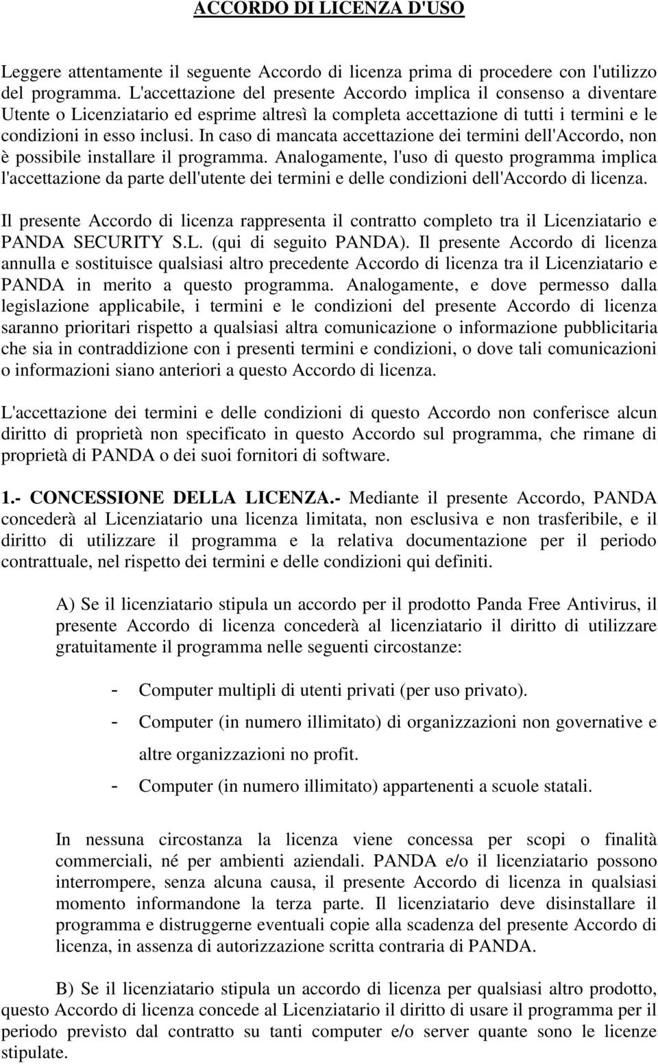 In caso di mancata accettazione dei termini dell'accordo, non è possibile installare il programma.