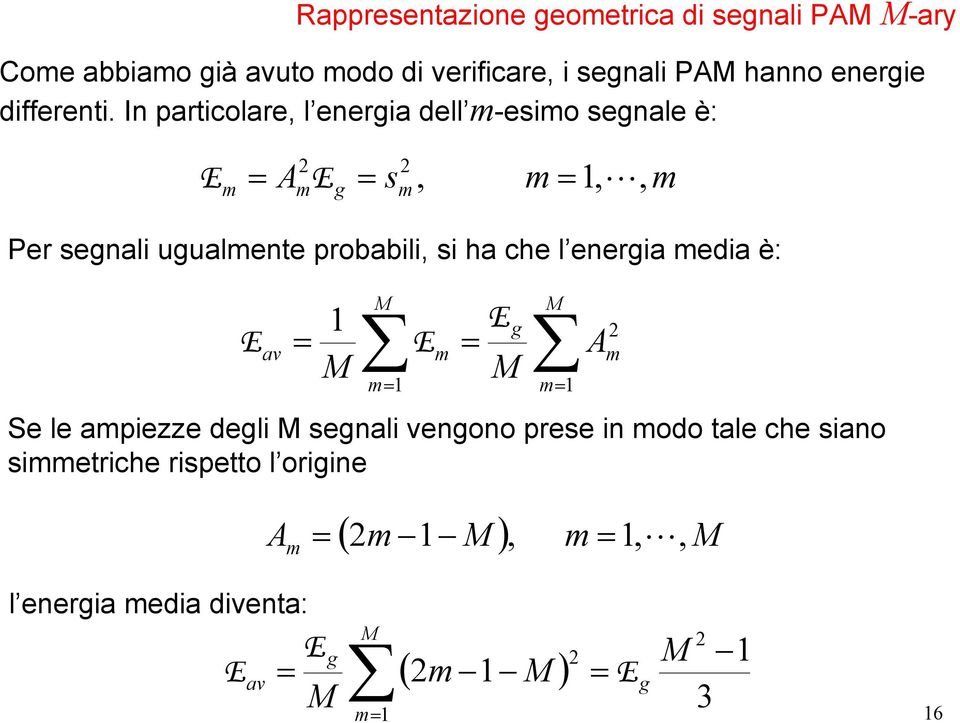 In particolare, l eneria dell -esio senale è: s,, L, Per senali uualente probabili, si ha che l