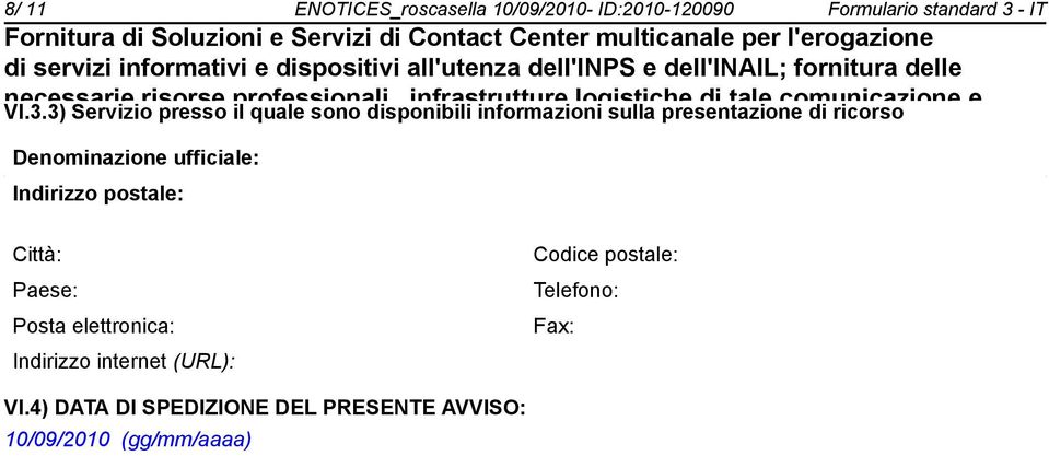 3) Servizio presso il quale so disponibili informazioni sulla presentazione di ricorso informatiche e dei relativi servizi di