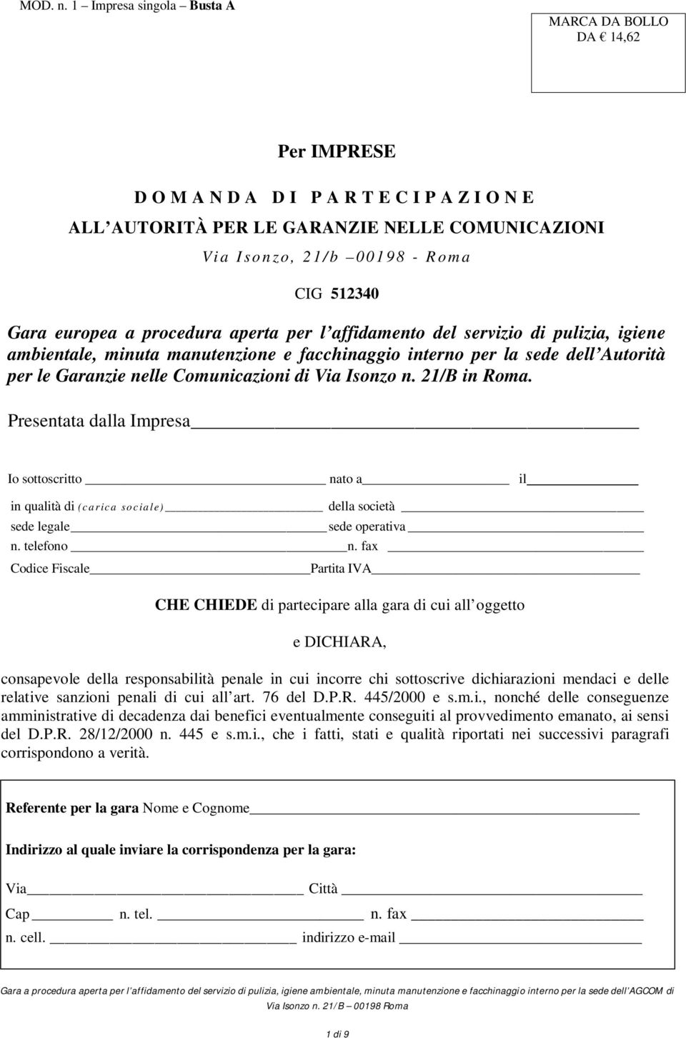 21/B in Roma. Presentata dalla Impresa Io sottoscritto nato a il in qualità di (c a r ic a so c ia le) della società sede legale sede operativa n. telefono n.