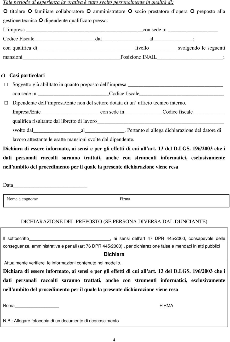 preposto dell impresa con sede in Codice fiscale Dipendente dell impresa/ente non del settore dotata di un ufficio tecnico interno.