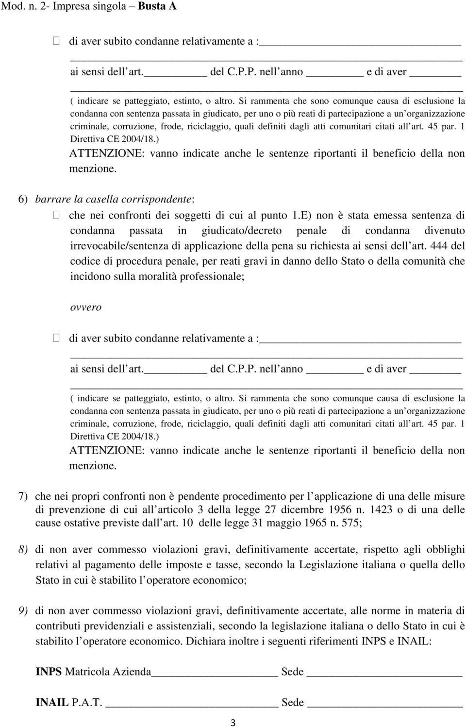 quali definiti dagli atti comunitari citati all art. 45 par. 1 Direttiva CE 2004/18.) ATTENZIONE: vanno indicate anche le sentenze riportanti il beneficio della non menzione.