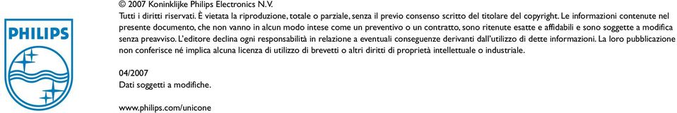 modifica senza preavviso. L editore declina ogni responsabilità in relazione a eventuali conseguenze derivanti dall utilizzo di dette informazioni.