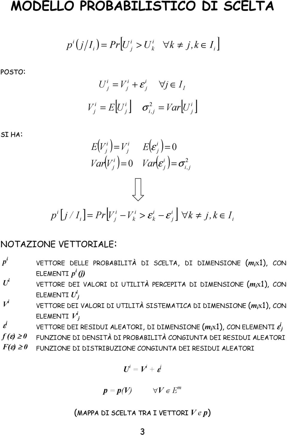 CON ELEMENTI VETTORE DEI VALORI DI TILITÀ SISTEMATICA DI DIMENSIONE m x, CON ELEMENTI V VETTORE DEI RESIDI ALEATORI, DI DIMENSIONE m x, CON ELEMENTI ε