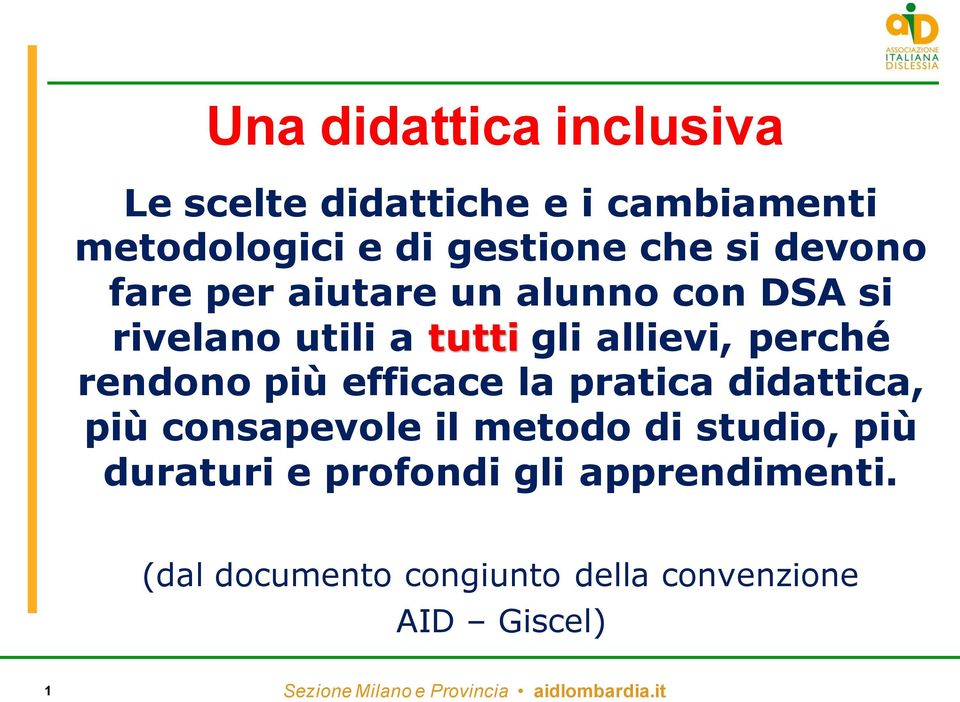 perché rendono più efficace la pratica didattica, più consapevole il metodo di studio,