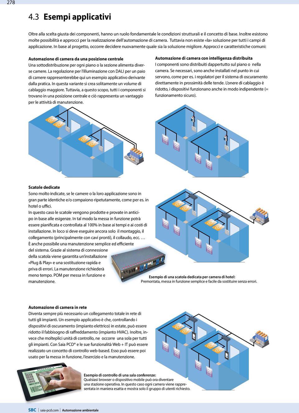 In base al progetto, occorre decidere nuovamente quale sia la soluzione migliore.