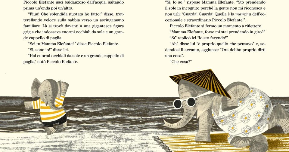 Hai enormi occhiali da sole e un grande cappello di paglia notò Piccolo Elefante. Sì, lo so! rispose Mamma Elefante.