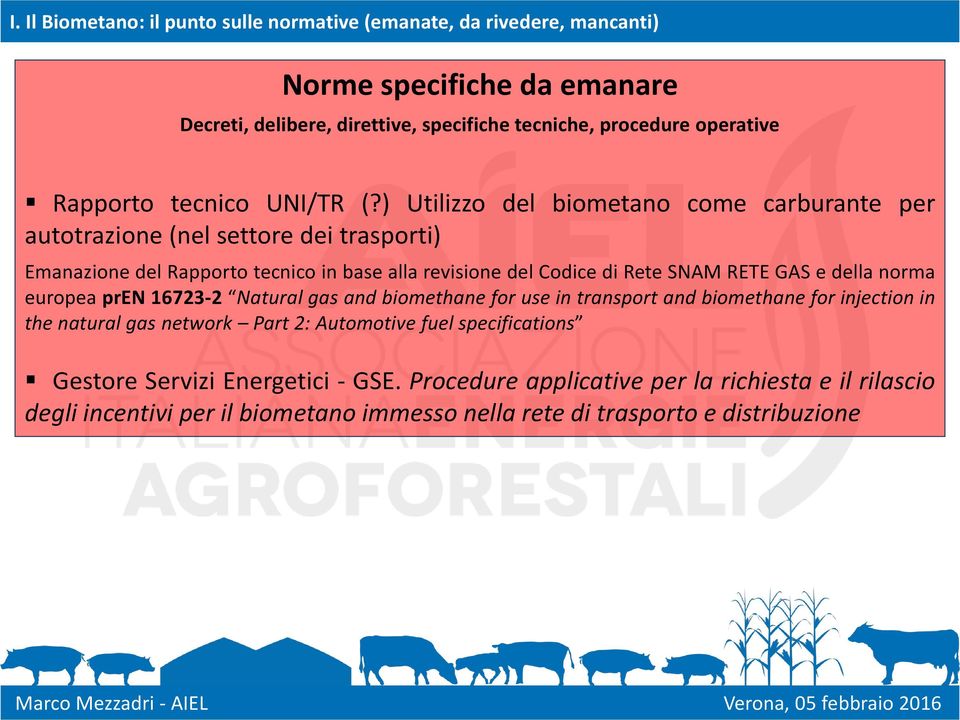 ) Utilizzo del biometano come carburante per autotrazione (nel settore dei trasporti) Emanazione del Rapporto tecnico in base alla revisione del Codice di Rete SNAM RETE GAS e