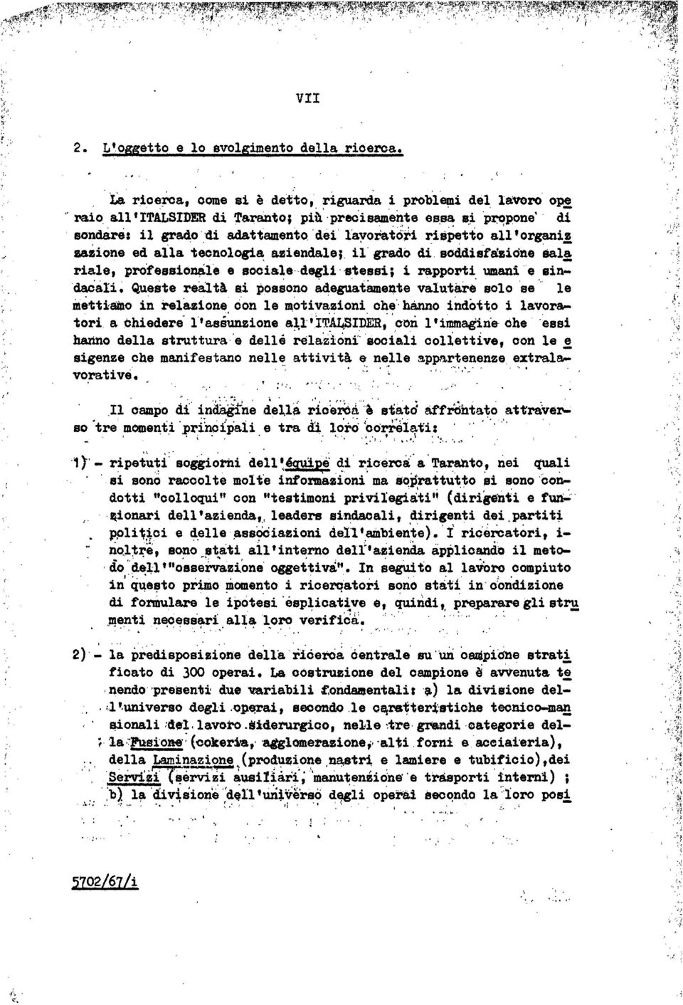 e, protessio~e e sociae ~degi tessi; i rapporti umani e ein 'dacàii ~ Queste rèa tà ai poaéono B.d.egua.tame~te va.utarè soo 'se.. e mettiamo in reazione con e -.oti v~zioni ohe' hanno iitdott.