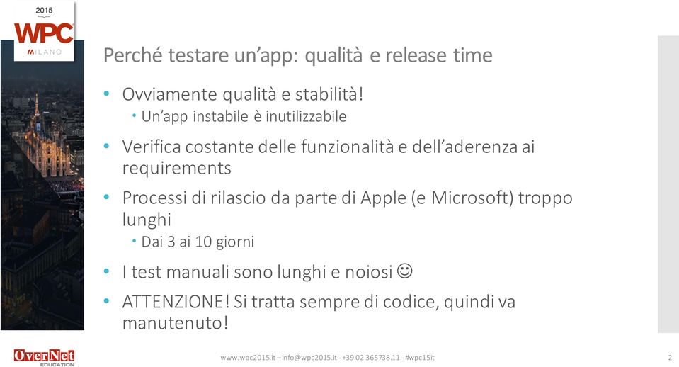 Processi di rilascio da parte di Apple (e Microsoft) troppo lunghi Dai 3 ai 10 giorni I test manuali sono