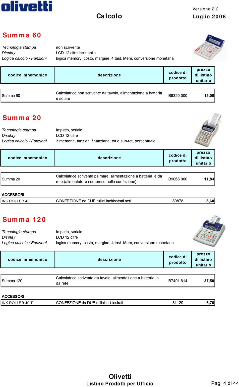 seriale LCD 12 cifre 3 memorie, funzioni finanziarie, tot e sub-tot, percentuale Summa 20 Calcolatrice scrivente palmare, alimentazione a batteria e da rete (alimentatore compreso nella confezione)