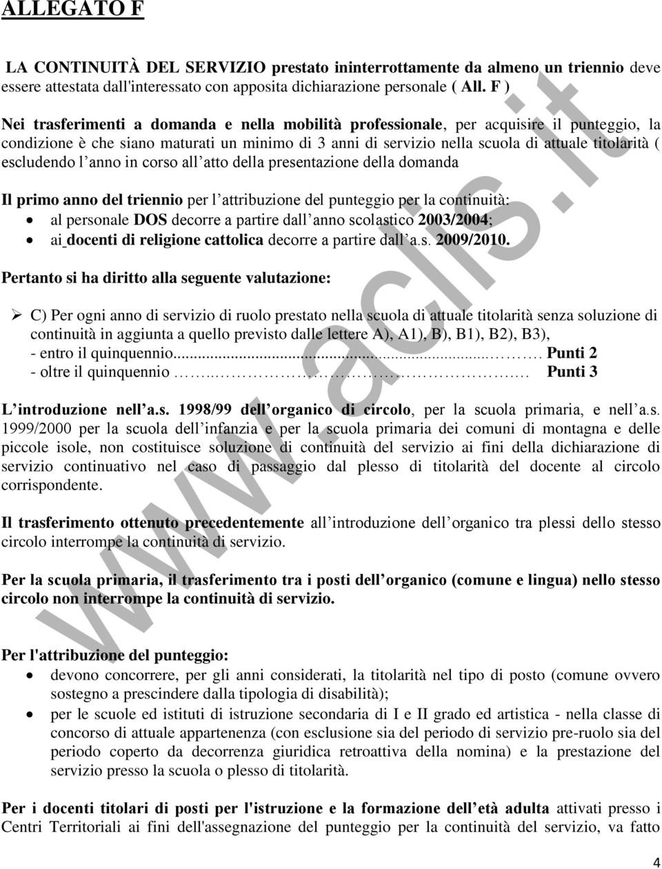 escludendo l anno in corso all atto della presentazione della domanda Il primo anno del triennio per l attribuzione del punteggio per la continuità: al personale DOS decorre a partire dall anno