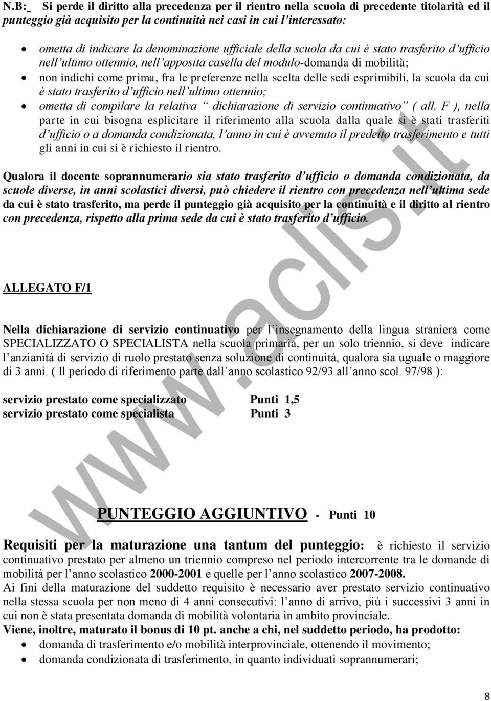 scelta delle sedi esprimibili, la scuola da cui è stato trasferito d ufficio nell ultimo ottennio; ometta di compilare la relativa dichiarazione di servizio continuativo ( all.