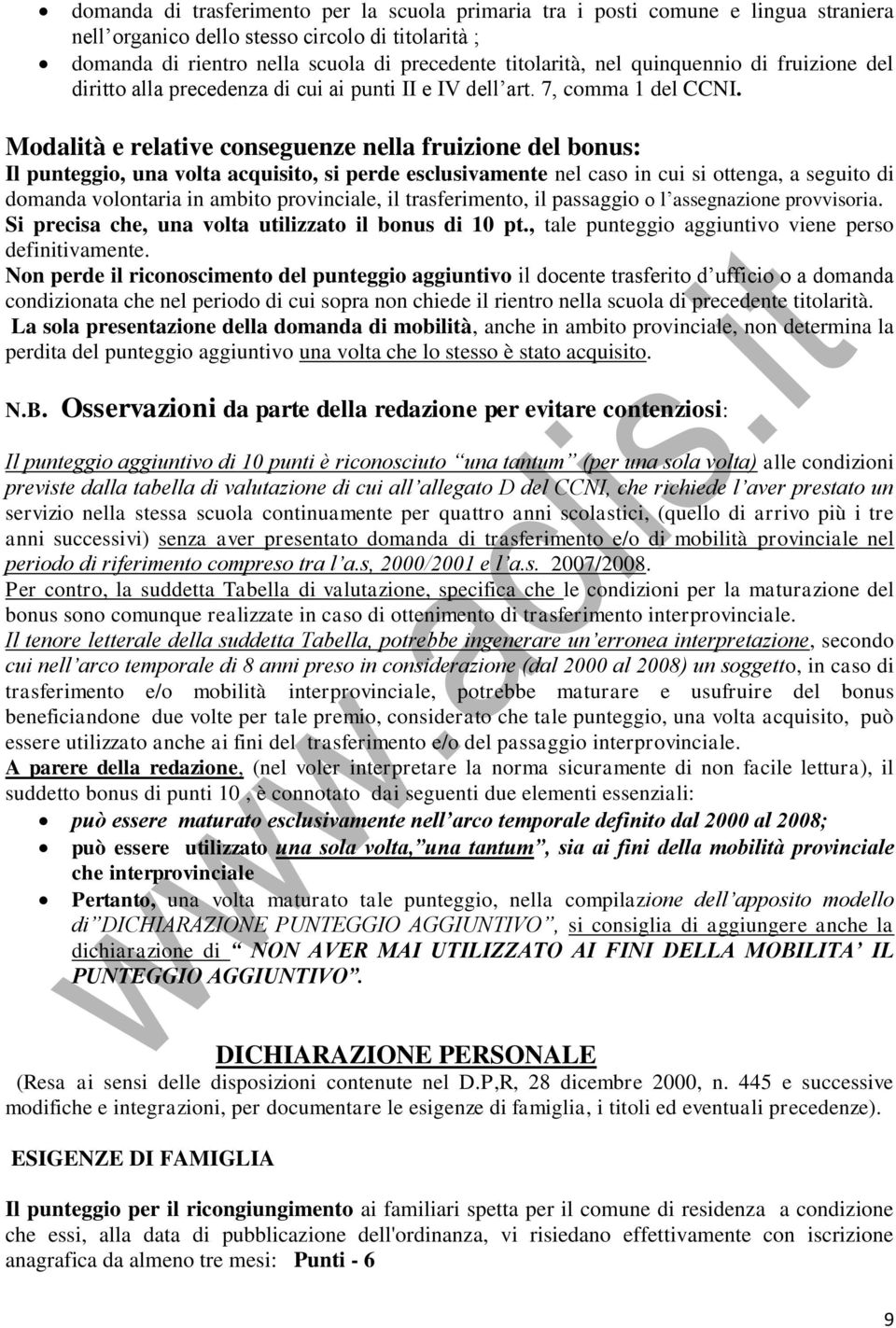 Modalità e relative conseguenze nella fruizione del bonus: Il punteggio, una volta acquisito, si perde esclusivamente nel caso in cui si ottenga, a seguito di domanda volontaria in ambito