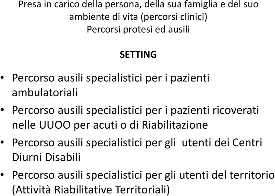 pazienti ricoverati nelle UUOO per acuti o di Riabilitazione Percorso ausili specialistici per gli utenti dei