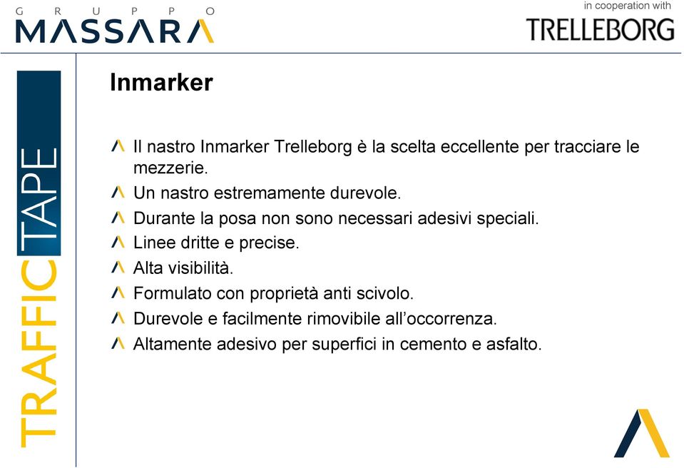 Linee dritte e precise. Alta visibilità. Formulato con proprietà anti scivolo.