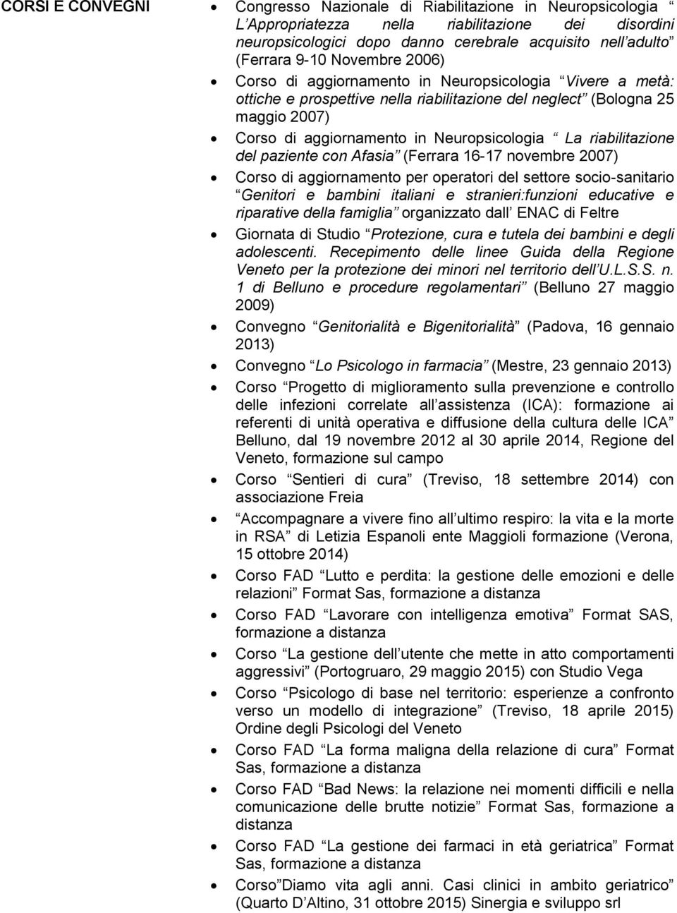 riabilitazione del paziente con Afasia (Ferrara 16-17 novembre 2007) Corso di aggiornamento per operatori del socio-sanitario Genitori e bambini italiani e stranieri:funzioni educative e riparative