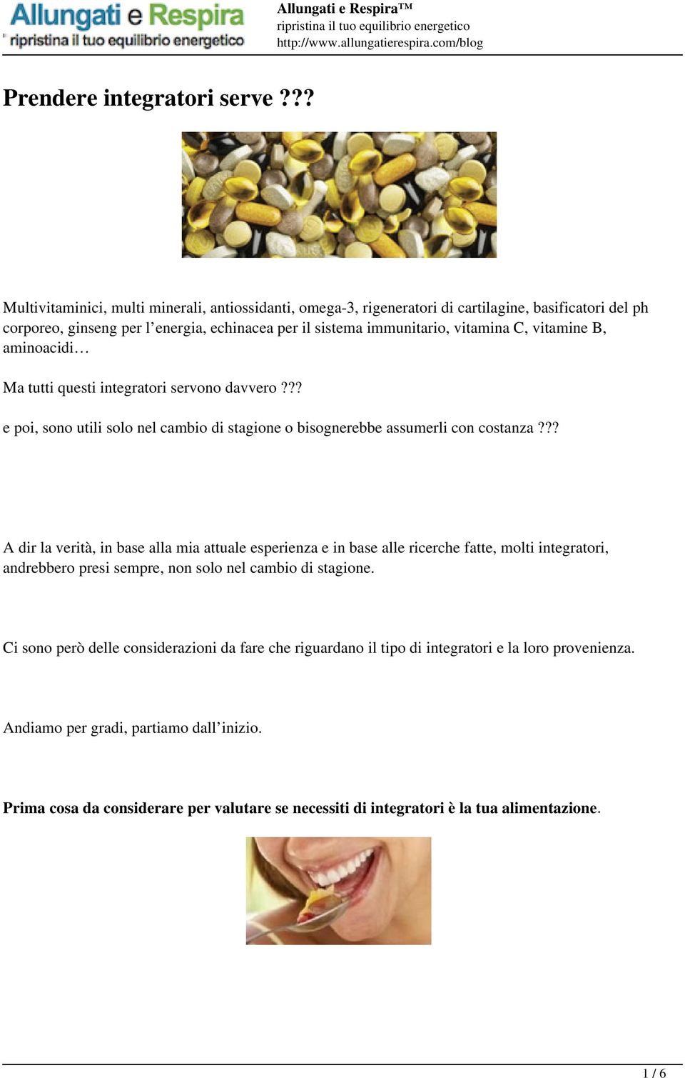 vitamine B, aminoacidi Ma tutti questi integratori servono davvero??? e poi, sono utili solo nel cambio di stagione o bisognerebbe assumerli con costanza?