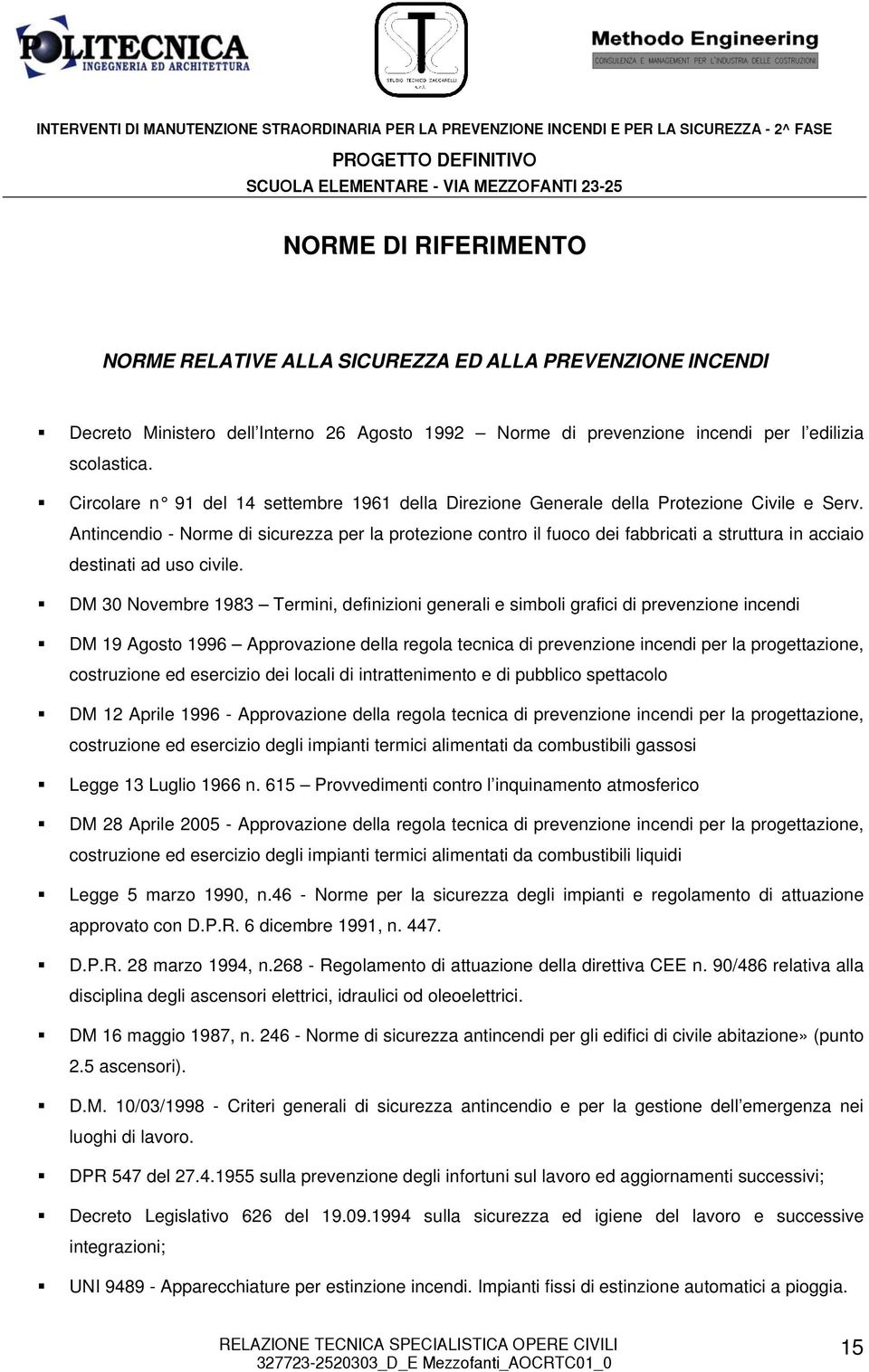 Antincendio - Norme di sicurezza per la protezione contro il fuoco dei fabbricati a struttura in acciaio destinati ad uso civile.