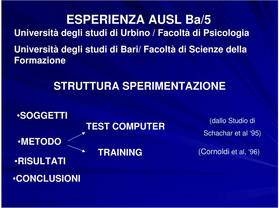 Formazione STRUTTURA SPERIMENTAZIONE SOGGETTI METODO RISULTATI