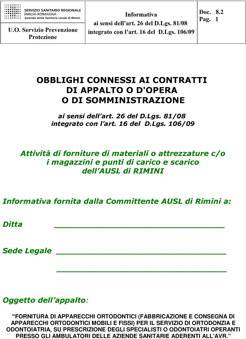 106/09 Attività di forniture di materiali o attrezzature c/o i magazzini e punti di carico e scarico dell AUSL di RIMINI Informativa fornita dalla Committente