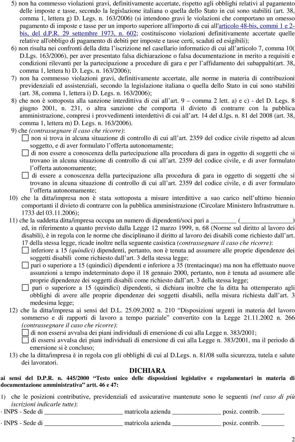 163/2006) (si intendono gravi le violazioni che comportano un omesso pagamento di imposte e tasse per un importo superiore all'importo di cui all'articolo 48-bis, commi 1 e 2- bis, del d.p.r. 29 settembre 1973, n.