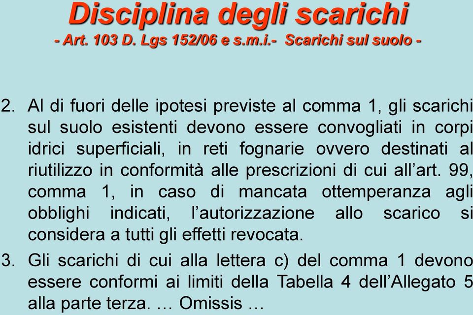 fognarie ovvero destinati al riutilizzo in conformità alle prescrizioni di cui all art.