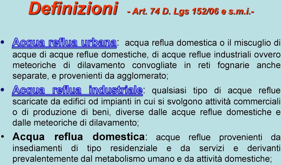 impianti in cui si svolgono attività commerciali o di produzione di beni, diverse dalle acque reflue domestiche e dalle meteoriche di dilavamento; Acqua reflua