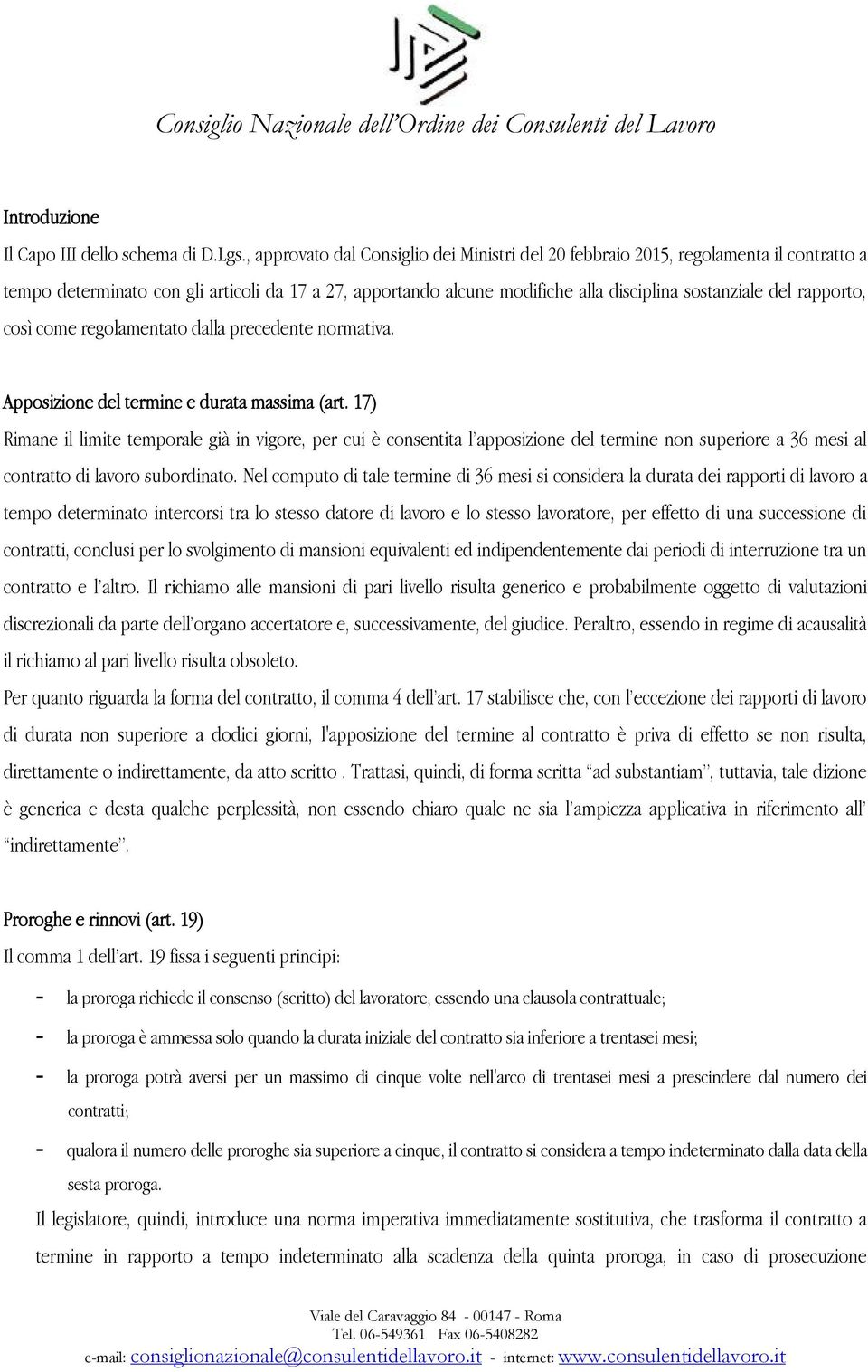 rapporto, così come regolamentato dalla precedente normativa. Apposizione del termine e durata massima (art.