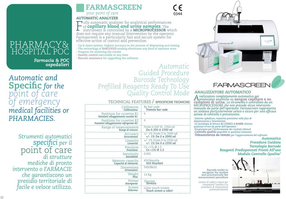 FARMASCREEN your point of care AUTOMATIC ANALYZER Fully automatic analyzer for analytical performances of capillary blood and urine samples.