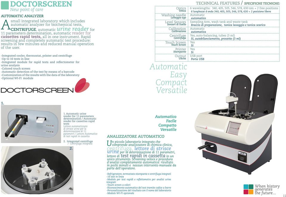 Rapid screening and completely automatic test procedure: results in few minutes and reduced manual operation of the user.