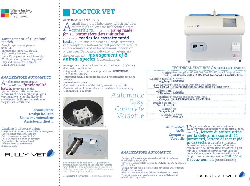 veterinari che desiderano una bassa manutenzione e un alto livello di prestazioni. Software dedicato alla diagnostica veterinaria.