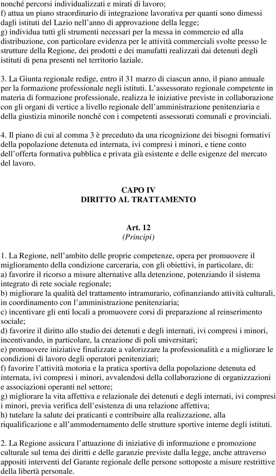 e dei manufatti realizzati dai detenuti degli istituti di pena presenti nel territorio laziale. 3.