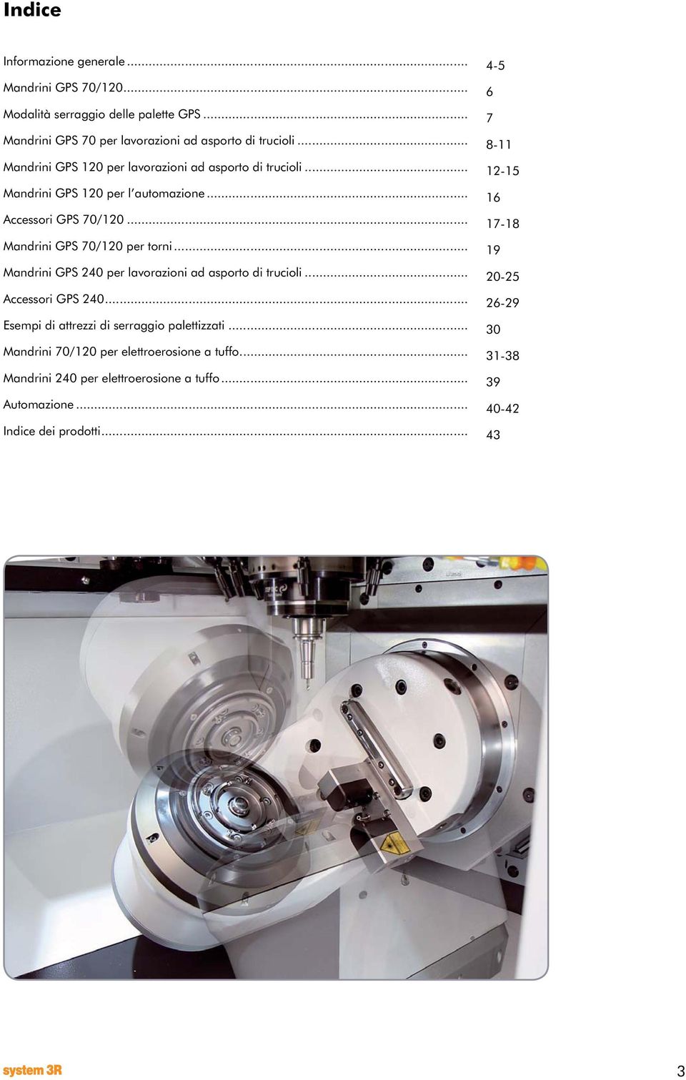 .. Mandrini GPS 240 per lavorazioni ad asporto di trucioli... Accessori GPS 240... Esempi di attrezzi di serraggio palettizzati.