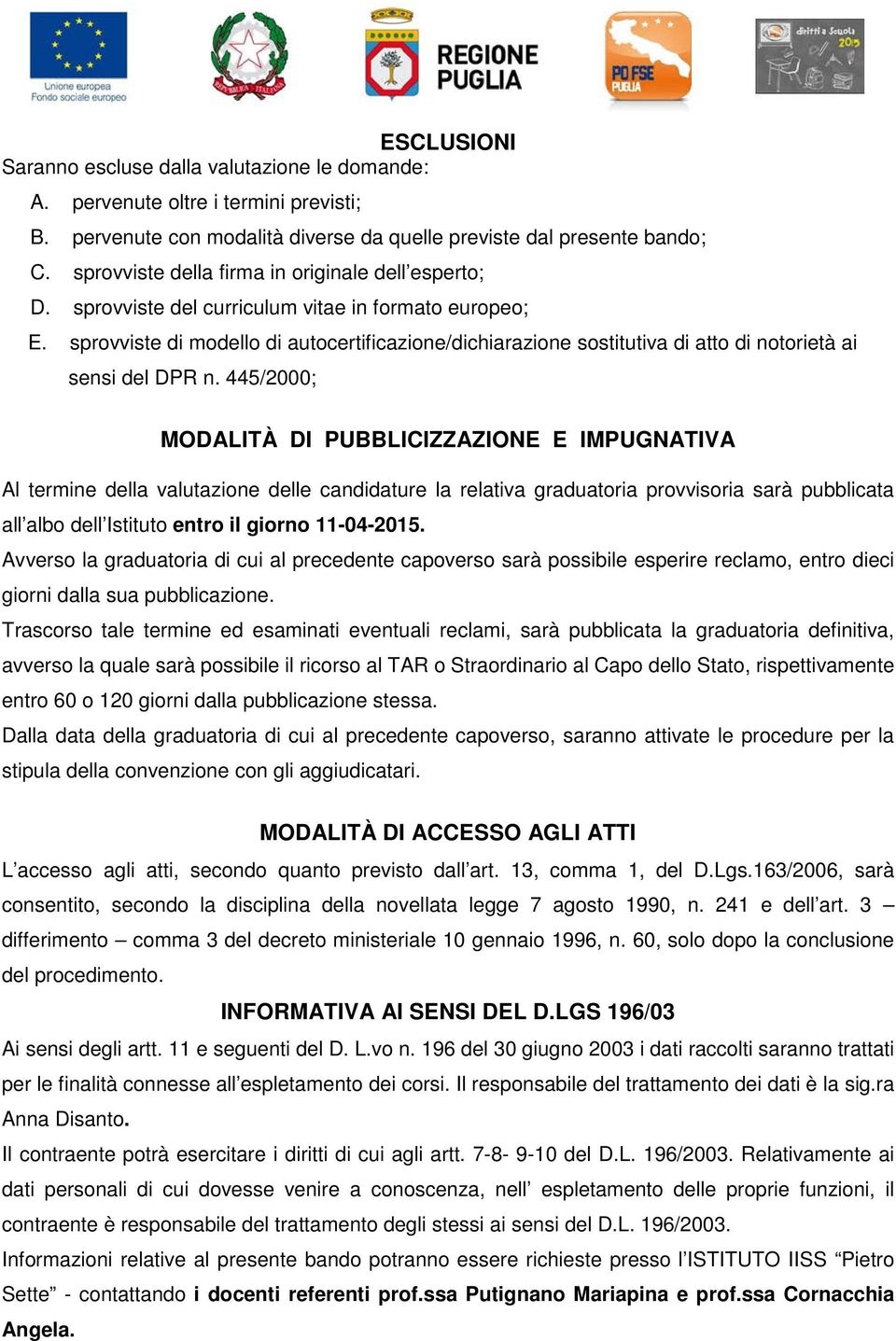 sprovviste di modello di autocertificazione/dichiarazione sostitutiva di atto di notorietà ai sensi del DPR n.