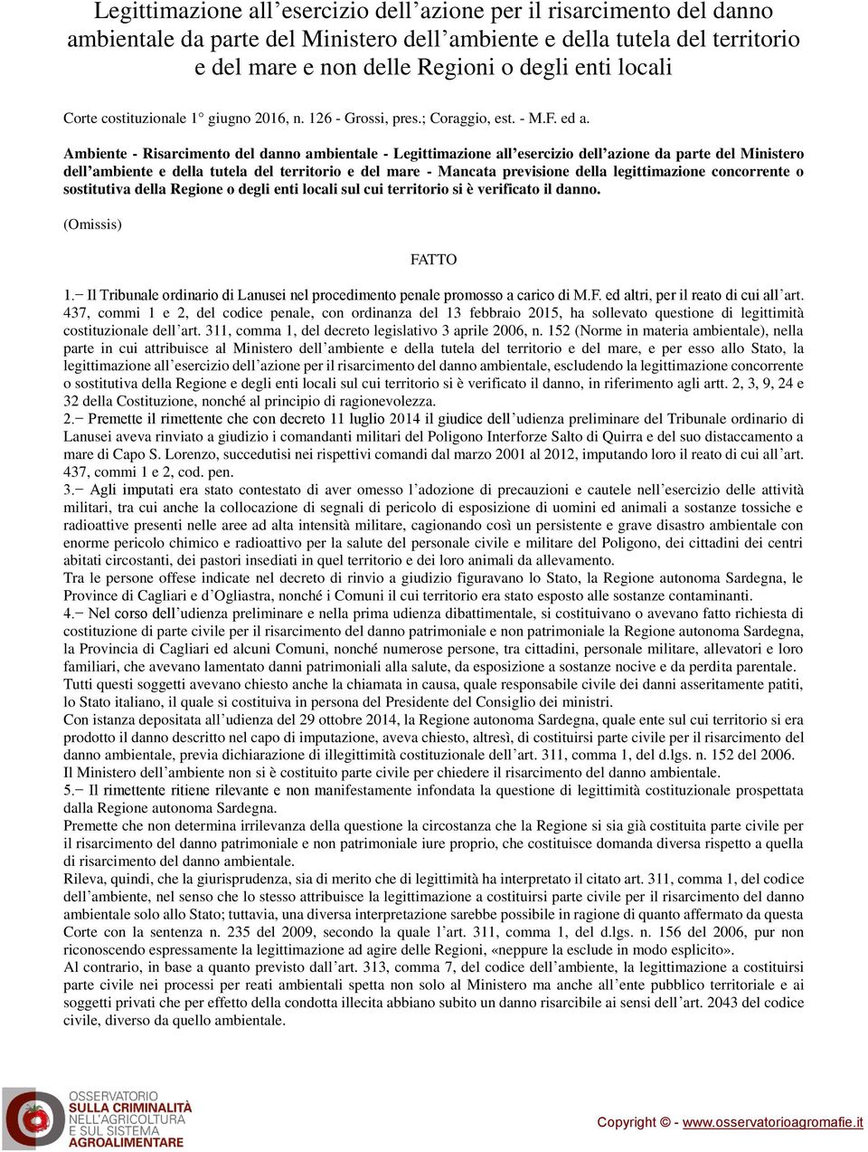 Ambiente - Risarcimento del danno ambientale - Legittimazione all esercizio dell azione da parte del Ministero dell ambiente e della tutela del territorio e del mare - Mancata previsione della