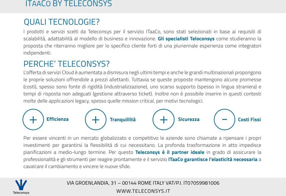 L'offerta di servizi Cloud è aumentata a dismisura negli ultimi tempi e anche le grandi multinazionali propongono le proprie soluzioni offrendole a prezzi allettanti.