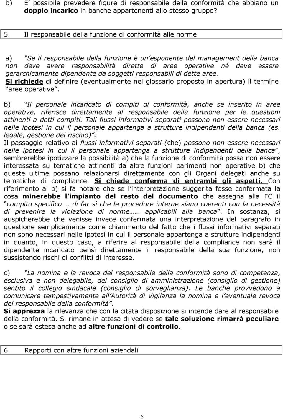 essere gerarchicamente dipendente da soggetti responsabili di dette aree. Si richiede di definire (eventualmente nel glossario proposto in apertura) il termine aree operative.