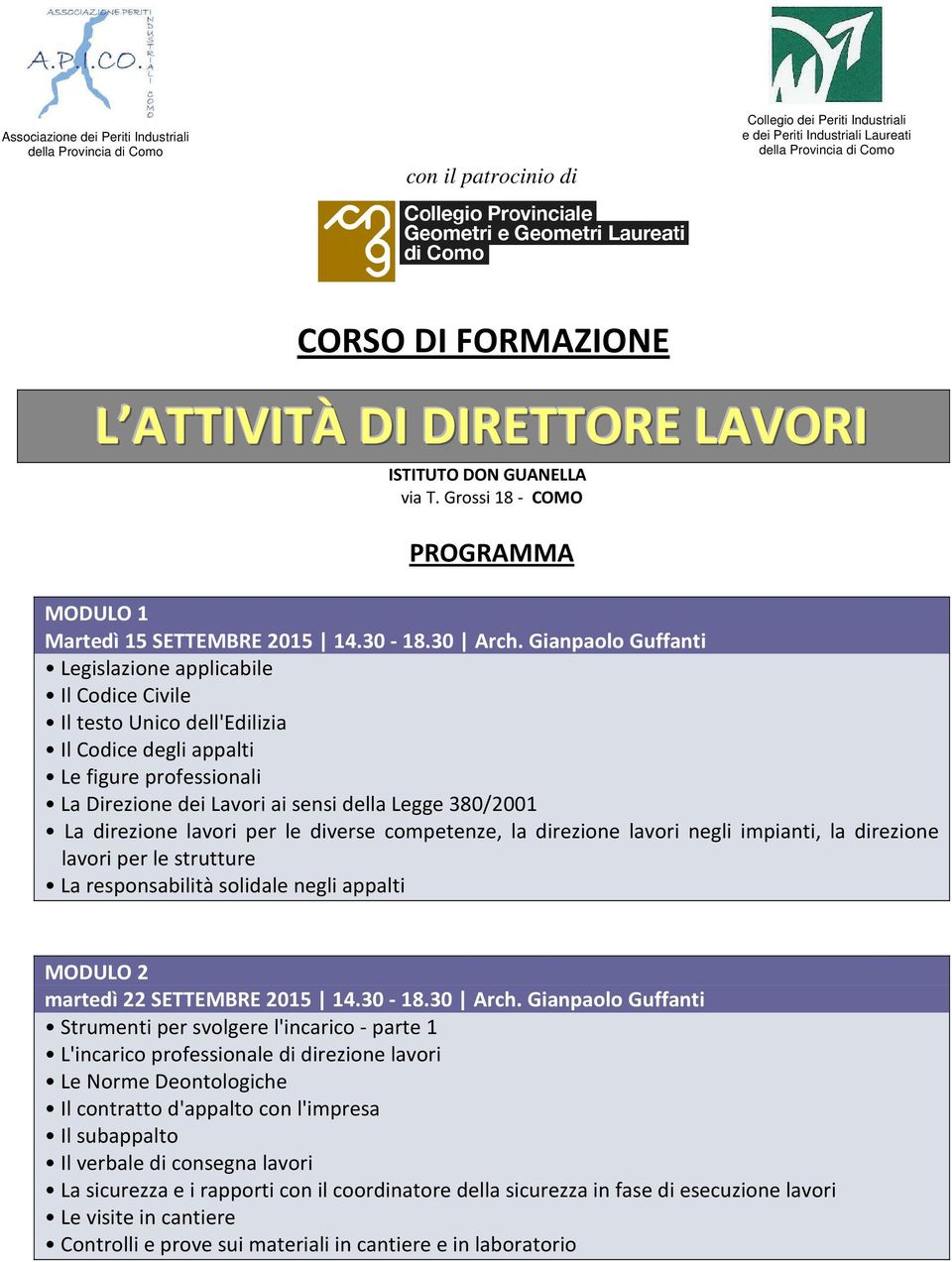 Gianpaolo Guffanti Legislazione applicabile Il Codice Civile Il testo Unico dell'edilizia Il Codice degli appalti Le figure professionali La Direzione dei Lavori ai sensi della Legge 380/2001 La