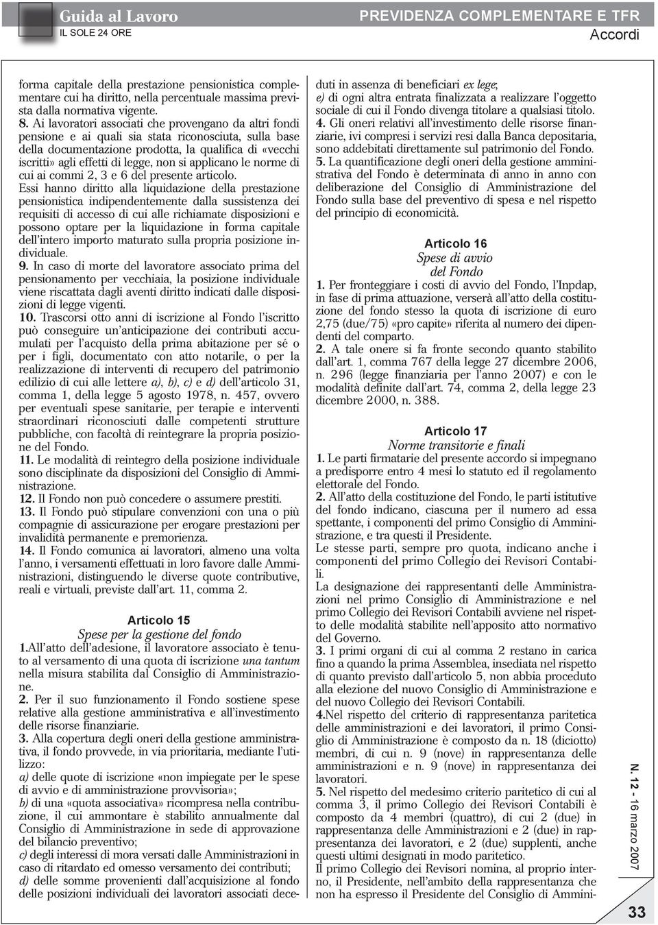 non si applicano le norme di cui ai commi 2, 3 e 6 del presente articolo.