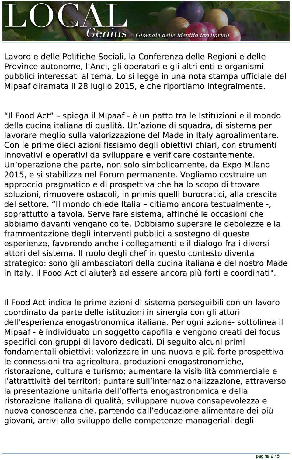 Il Food Act spiega il Mipaaf - è un patto tra le Istituzioni e il mondo della cucina italiana di qualità.