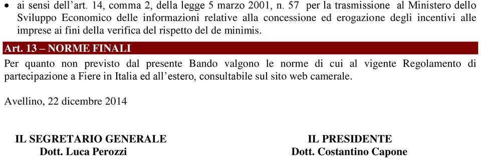 imprese ai fini della verifica del rispetto del de minimis. Art.