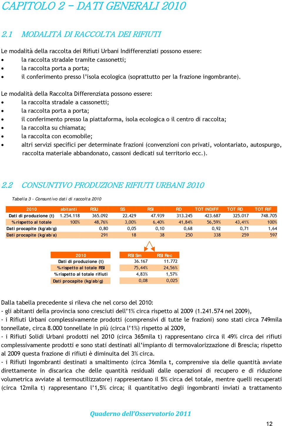 presso l isola ecologica (soprattutto per la frazione ingombrante).