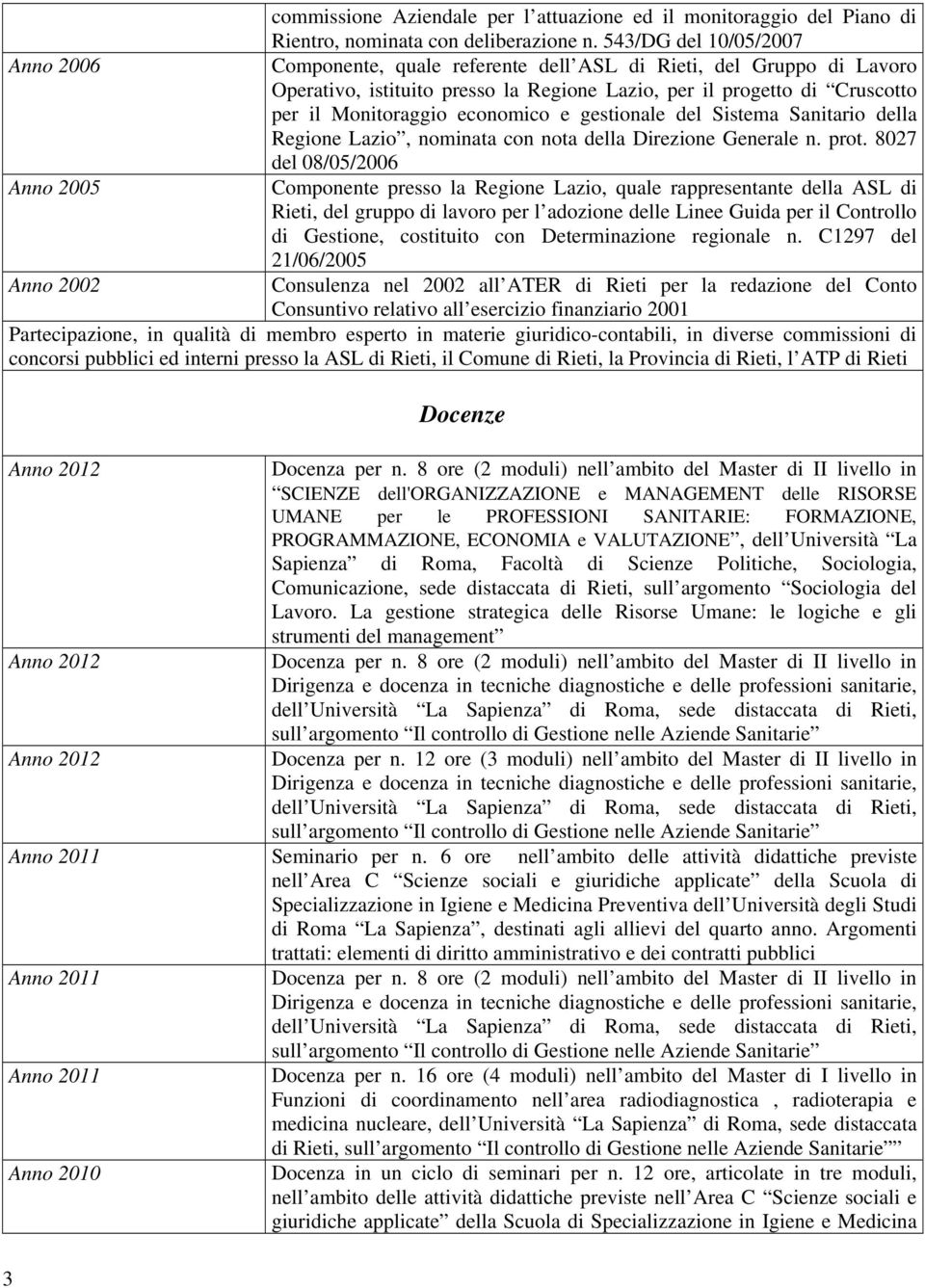 economico e gestionale del Sistema Sanitario della Regione Lazio, nominata con nota della Direzione Generale n. prot.