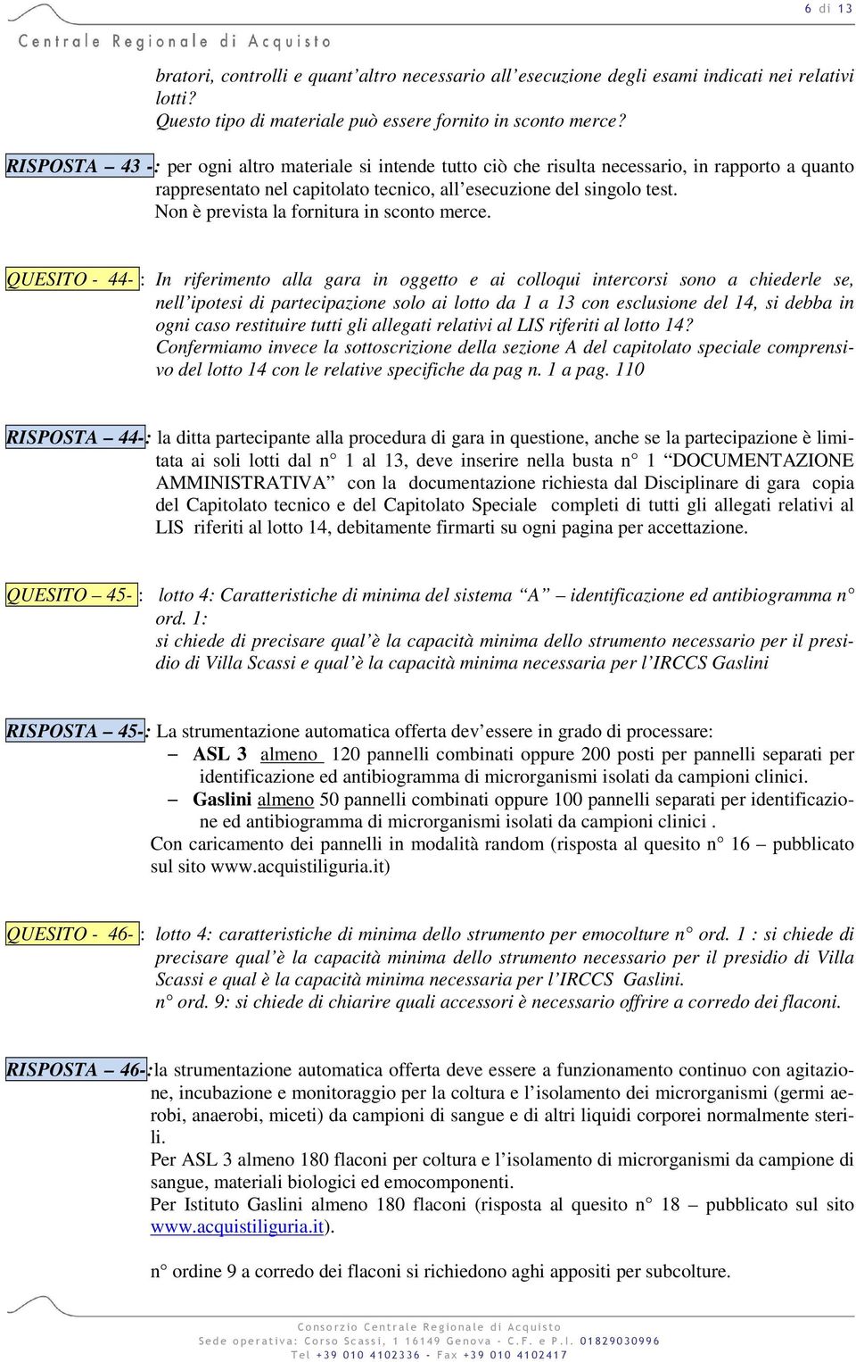 Non è prevista la fornitura in sconto merce.