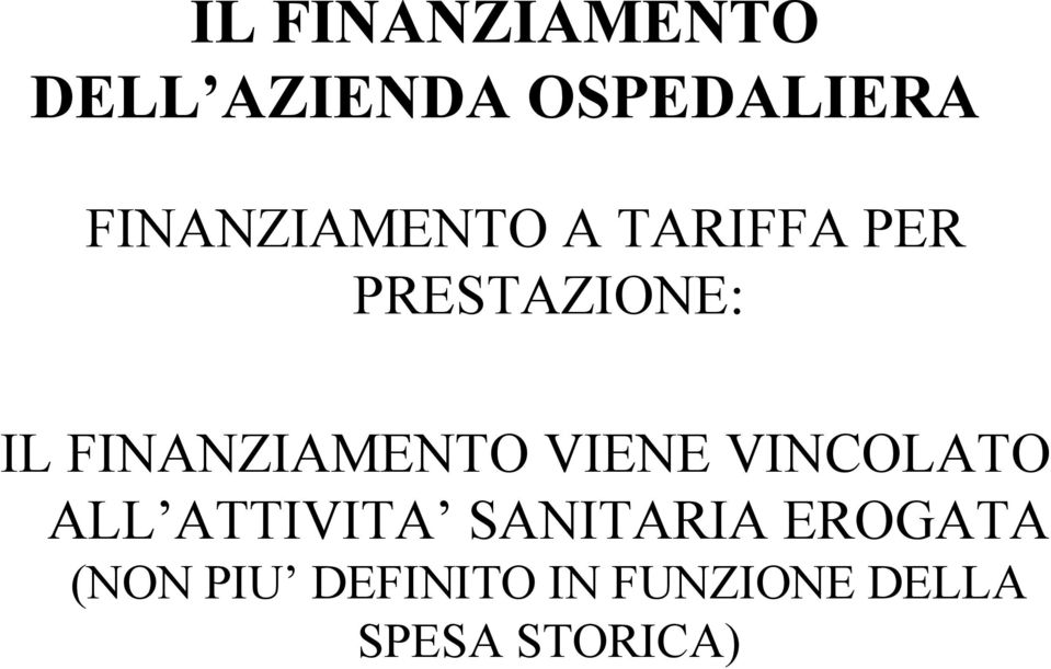 FINANZIAMENTO VIENE VINCOLATO ALL ATTIVITA